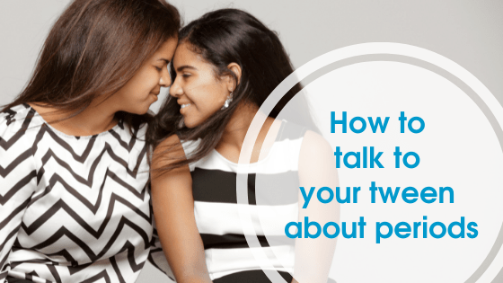 How to talk to your tween about periods